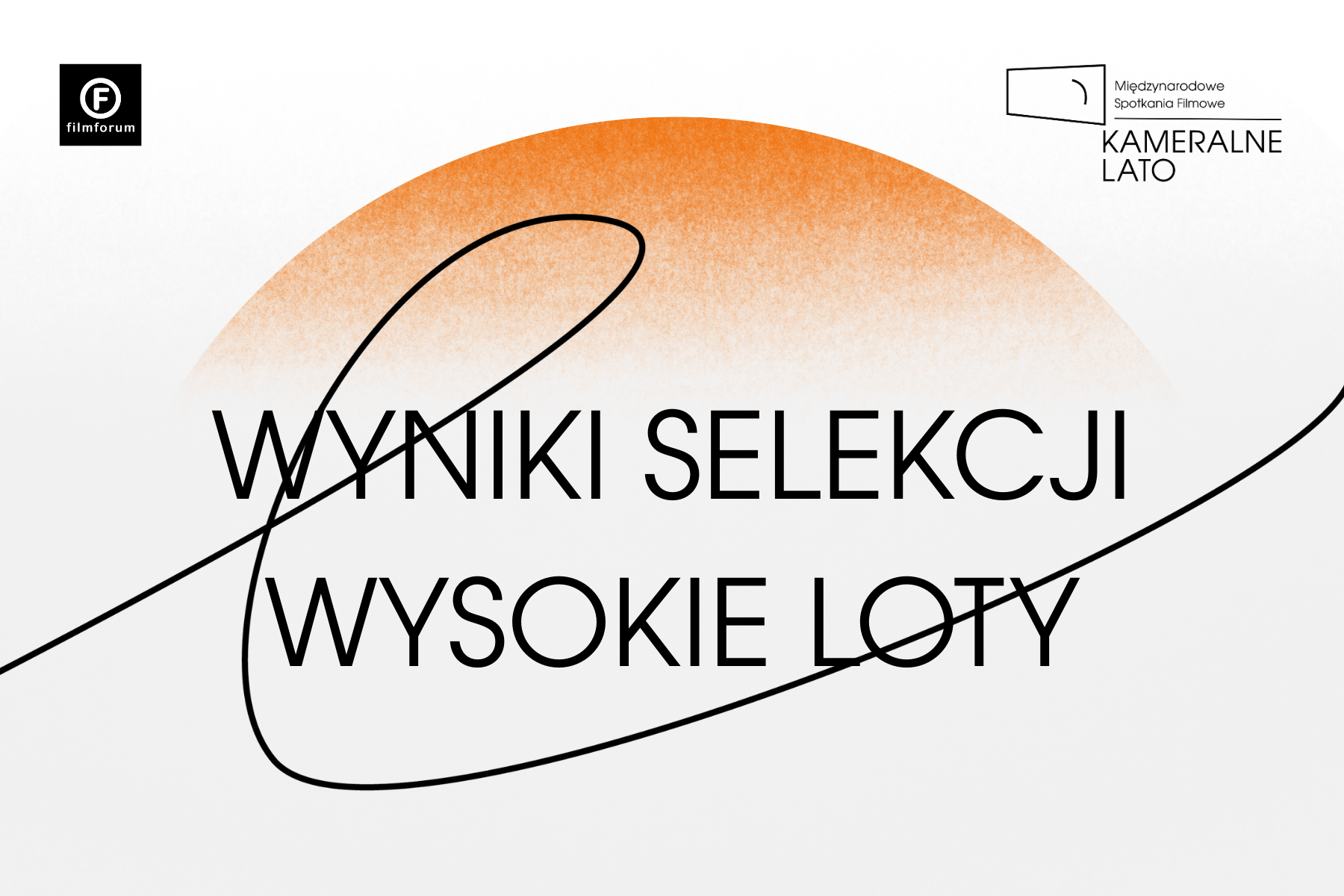 biało-pomarańczowa grafika z logo FILMFORUM oraz logo Międzynarodowych Spotkań Filmowych KAMERALNE LATO z napisem WYNIKI SELEKCJI WYSOKIE LOTY na środku